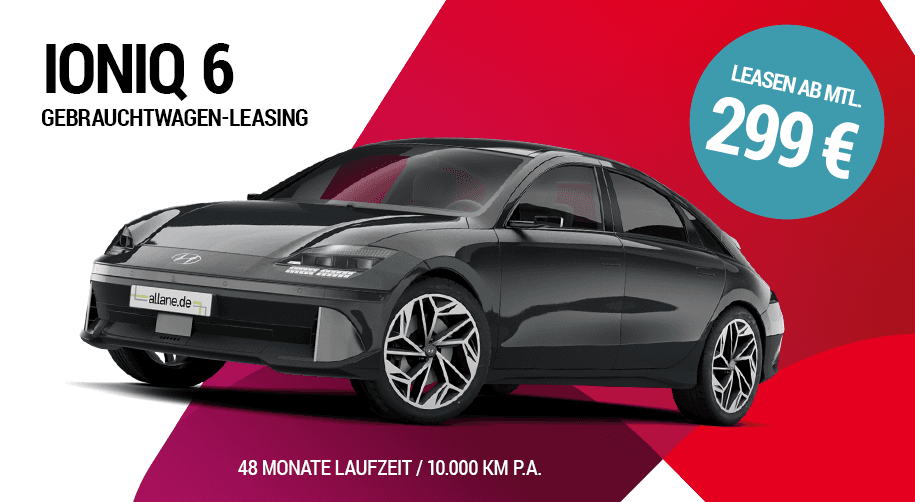 Der IONIQ6 ab 299€ im Monat